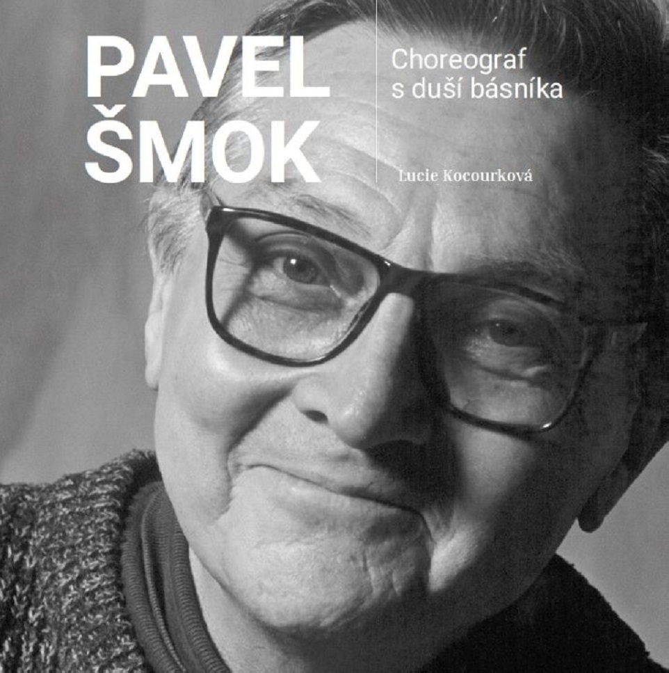 Publikace Pavel Šmok - Choreograf s duší básníka. Zdroj: Nakladatelství Balet Praha.