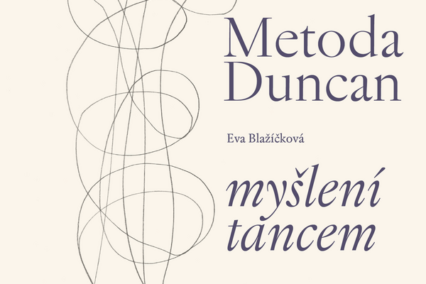 A new publication entitled The Duncan Method – Thinking Through Dance by Eva Blažíčková has been released